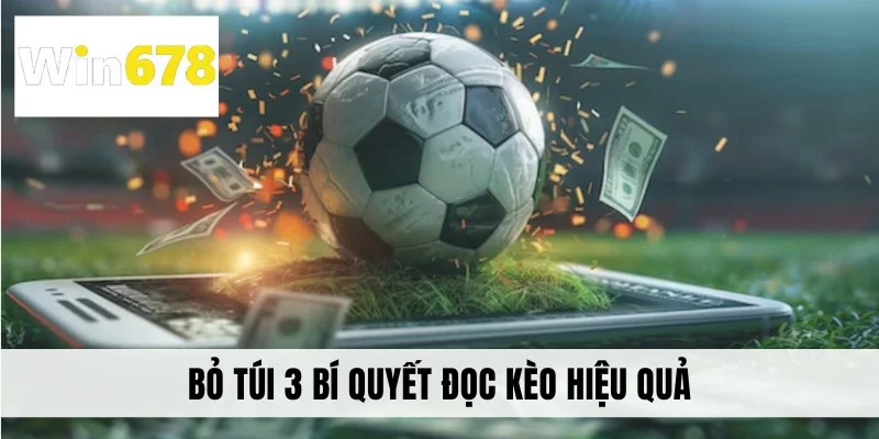 Bỏ túi 3 bí quyết đọc kèo hiệu quả