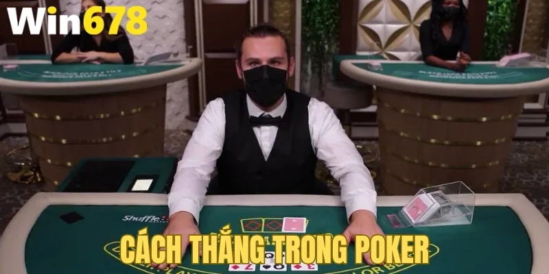 Cách thắng trong poker