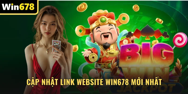 Cập nhật link website WIN678 mới nhất