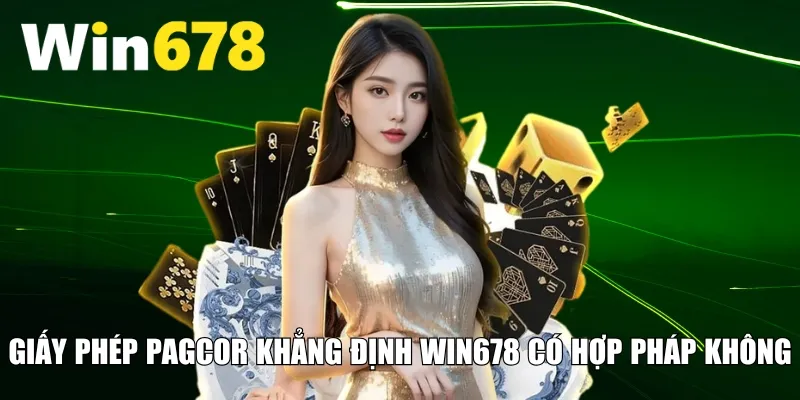 Giấy phép PAGCOR khẳng định WIN678 có hợp pháp không